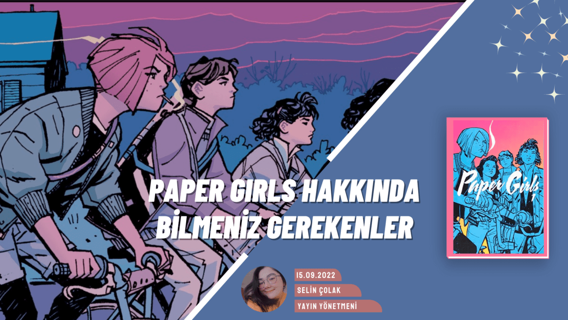 Paper Girls Hakkında Bilmeniz Gereken Her Şey Bu Yazıda!