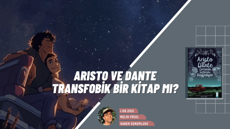 Aristo ve Dante Evrenin Sırlarını Keşfediyor Transfobik Bir Kitap Mı?