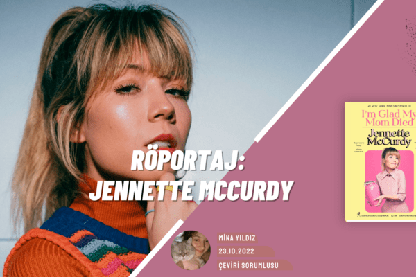 Jennette McCurdy Son Zamanların Sansasyonel Kitabı I’m Glad My Mom Died’ı Anlatıyor!