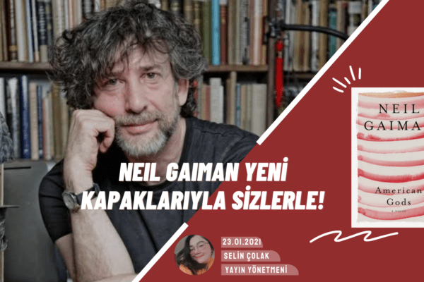 Neil Gaiman Yeni Kapaklarla Okuyucusuyla Buluşuyor!